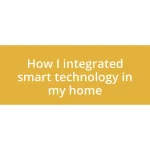 How I integrated smart technology in my home