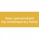 How I personalized my contemporary home