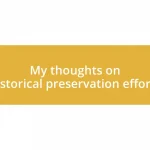 My thoughts on historical preservation efforts