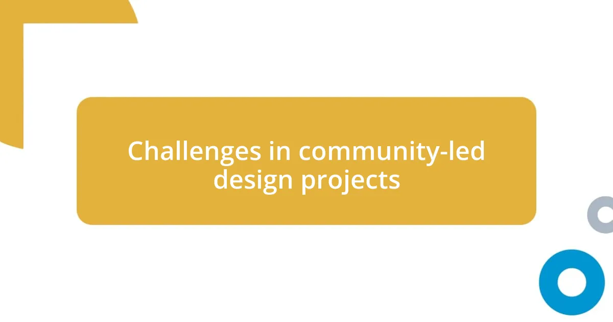 Challenges in community-led design projects